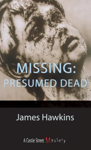 Knjiga Missing: Presumed Dead James Hawkins