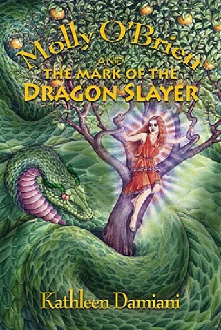 Kniha Molly O'Brien & the Mark of the Dragon Slayer Kathleen Damiani