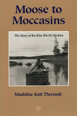 Książka Moose to Moccasins Madeline Katt Theriault