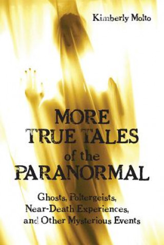 Kniha More True Tales of the Paranormal Kimberly Molto