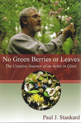 Kniha No Green Berries or Leaves Paul J. Stankard