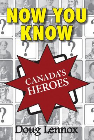 Könyv Now You Know Canada's Heroes Doug Lennox