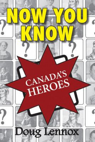 Книга Now You Know Canada's Heroes Doug Lennox