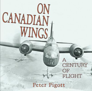 Książka On Canadian Wings Peter Pigott