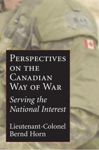 Kniha Perspectives on the Canadian Way of War Bernd Horn