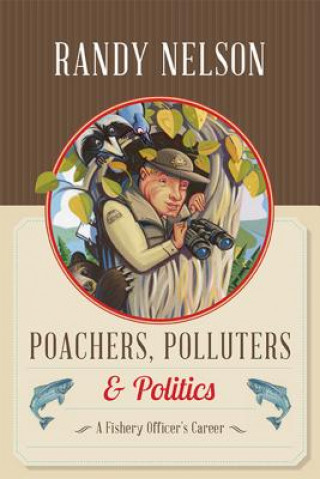 Kniha Poachers, Polluters & Politics Randy J. Nelson