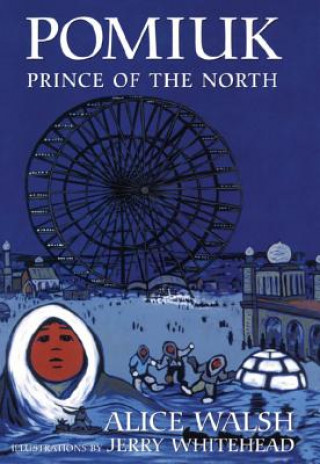 Könyv Pomiuk, Prince of the North Alice Walsh