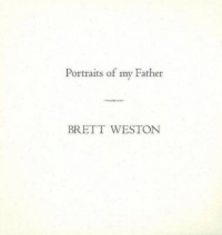 Book Portraits of My Father Brett Weston