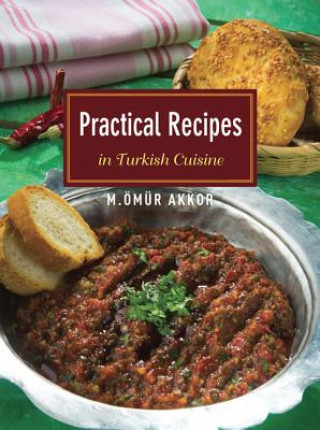 Könyv Practical Recipes in Turkish Cuisine Omur Akkor