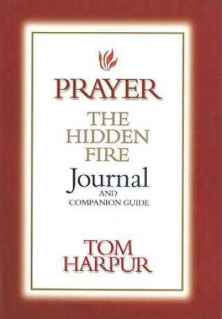 Buch Prayer: The Hidden Fire Journal & Companion Guide Tom Harpur