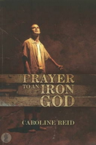 Książka Prayer to an Iron God Caroline Reid