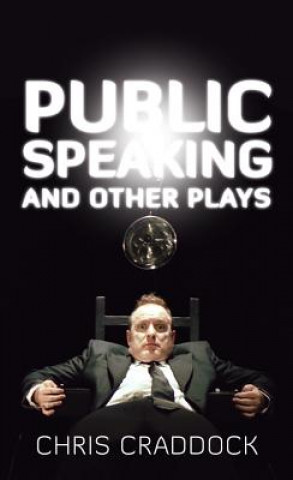 Knjiga Public Speaking & Other Plays Chris Craddock