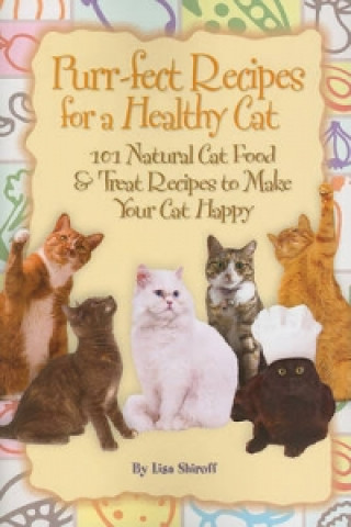 Book Purr-fect Recipes for a Healthy Cat Lisa Shiroff