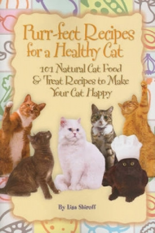 Książka Purr-fect Recipes for a Healthy Cat Lisa Shiroff