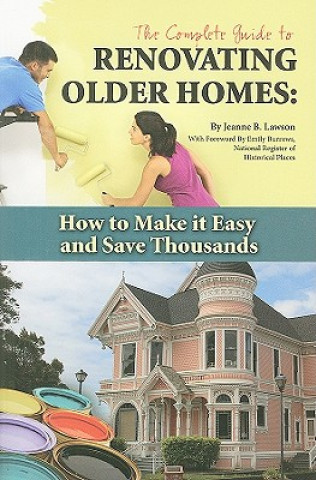 Kniha Complete Guide to Renovating Older Homes Jeanne B. Lawson