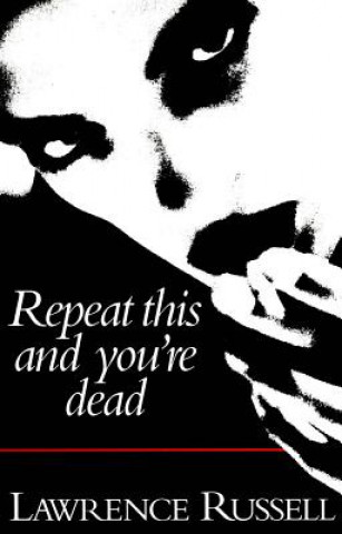 Knjiga Repeat This and You're Dead Lawrence Russell