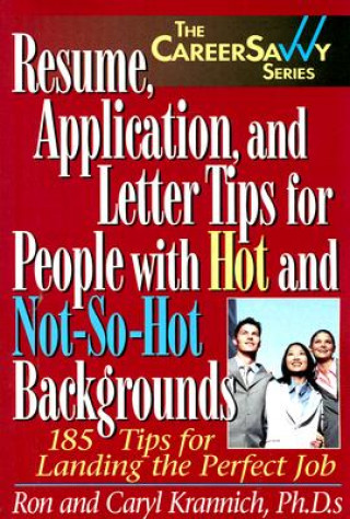 Książka Resume, Applications & Letter Tips for People with Hot & Not-So-Hot Backgrounds Caryl Krannich