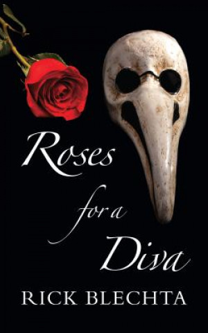 Könyv Roses for a Diva Rick Blechta