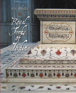 Kniha Royal Tombs of India A. S. Bhalla