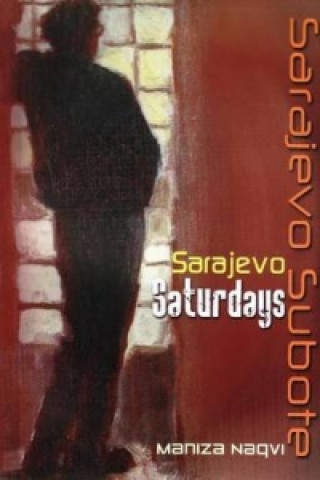 Könyv Sarajevo Saturdays / Sarajevo Subote Maniza Naqvi