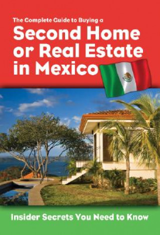 Kniha Complete Guide to Buying a Second Home or Real Estate in Mexico Jackie Bondanza
