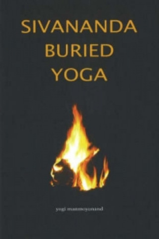 Kniha Sivananda Buried Yoga Yogi Manmoyanand