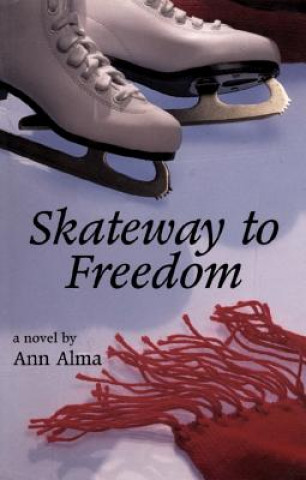 Könyv Skateway to Freedom Ann Alma