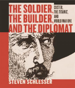 Książka Soldier, the Builder & the Diplomat Steven Schlesser