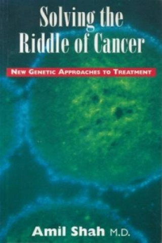 Buch Solving the Riddle of Cancer: New Genetic Approaches to Treatment Amil Shah