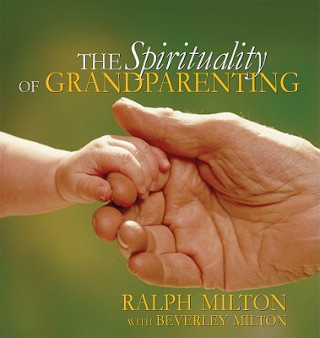 Книга Spirituality of Grandparenting Beverly Milton