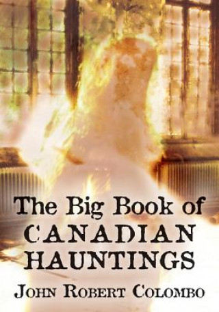 Könyv Big Book of Canadian Hauntings John Robert Colombo