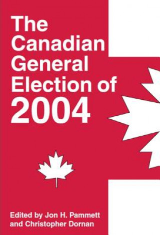 Könyv Canadian General Election of 2004 Jon H. Pammett