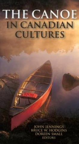 Книга Canoe in Canadian Cultures Bruce W. Hodgins