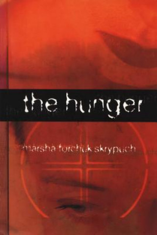 Kniha Hunger Marsha Forchuk Skrypuch