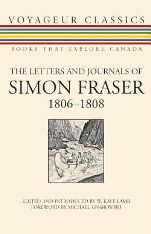 Kniha Letters and Journals of Simon Fraser, 1806-1808 Michael Gnarowski