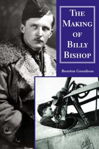 Książka Making of Billy Bishop Brereton Greenhous