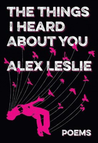 Knjiga Things I Heard About You Alex Leslie