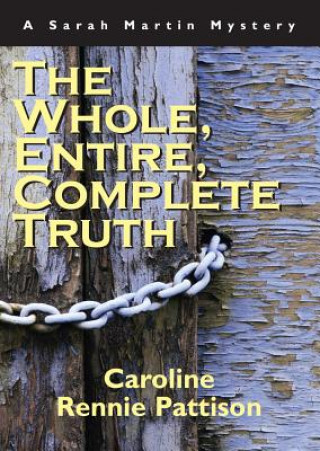 Kniha Whole, Entire, Complete Truth Caroline Rennie Pattison