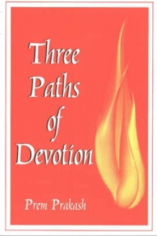 Carte Three Paths of Devotion Prem Prakash