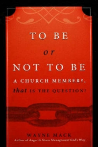 Carte To Be or Not To Be a Church Member? Wayne Mack