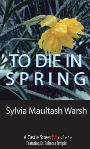 Carte To Die in Spring Sylvia Maultash Warsh