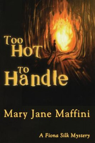 Knjiga Too Hot to Handle Mary Jane Maffini