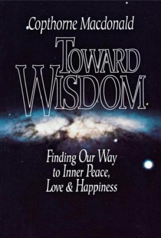 Kniha Toward Wisdom Copthorne Macdonald