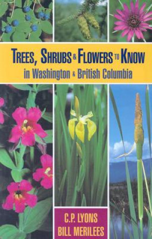 Knjiga Trees, Shrubs and Flowers to Know in Washington and British Columbia Bill Merilees