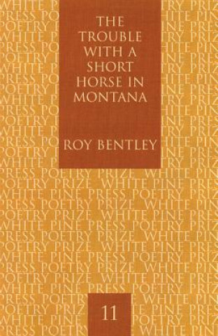 Könyv Trouble with a Short Horse in Montana Roy Bentley