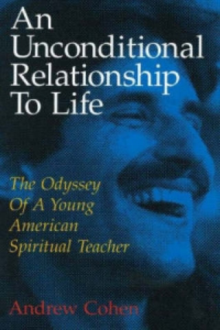 Книга Unconditional Relationship to Life Andrew Cohen