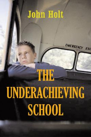 Kniha Underachieving School John Holt