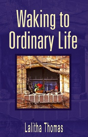 Kniha Waking to Ordinary Life Lalitha Thomas