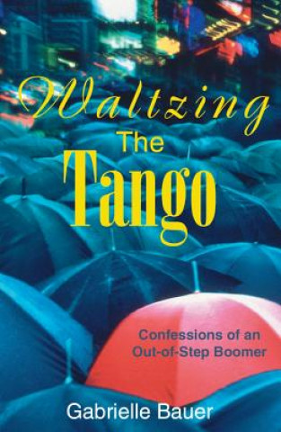 Kniha Waltzing the Tango Gabrielle Bauer