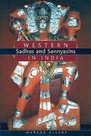 Könyv Western Sadhus & Sannyasins in India Marcus Allsop